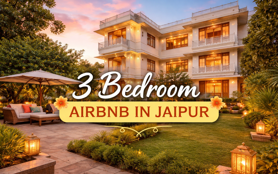 Three Bedroom Airbnb in Jaipur Perfect for Family and Group Stays