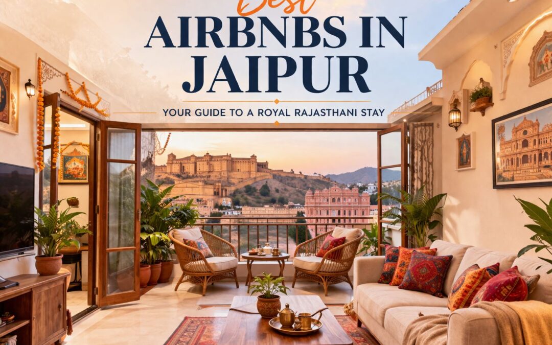 Best Airbnb in Jaipur: Top 5 Stays for a Royal Rajasthani Experience