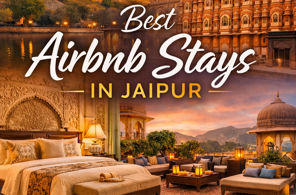 Best Airbnb Stays in Jaipur: A Complete Guide to Comfortable and Stylish Living